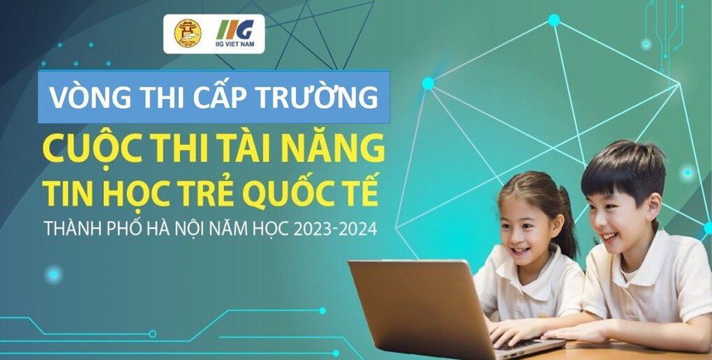 Vòng thi cấp trường Cuộc thi “Tài năng Tin học trẻ quốc tế - Thành phố Hà Nội” năm học 2023 - 2024
